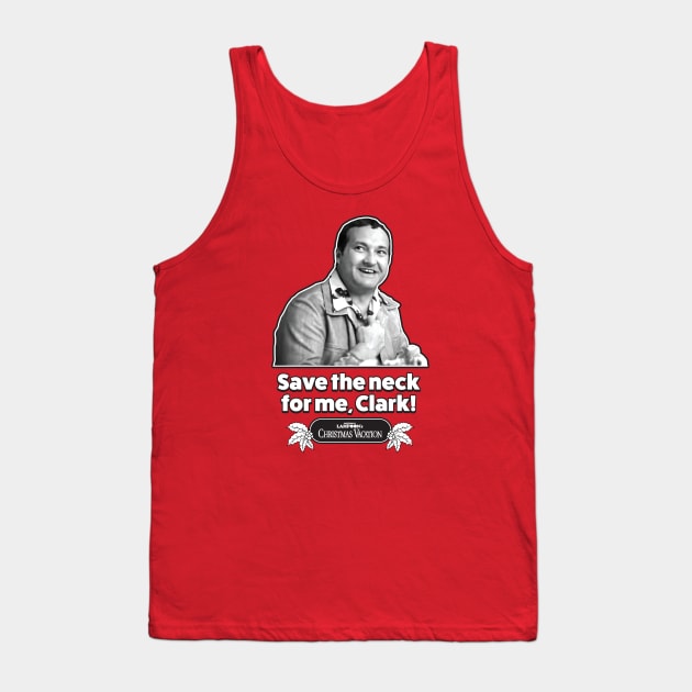 Save The Neck For Me , Clark - Christmas Vacation - Light Tank Top by Chewbaccadoll